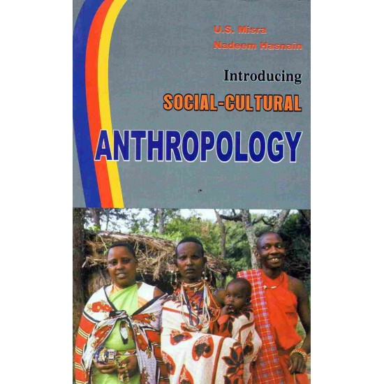 Introducing Socio Cultural Anthropology by U S Misra & Nadeem Hasnain